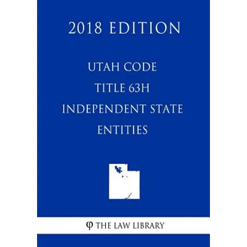 Utah Code - Title 63H - Independent State Entities (2018 Edition)