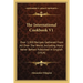 The International Cookbook V1: Over 3,300 Recipes Gathered from All Over the World, Including Many Never Before Published in English (1914)