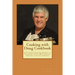 Cooking with Doug Cookbook: A Comprehensive Guide to Cooking with Waterless, Grease-less Cookware