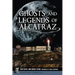 Ghosts and Legends of Alcatraz