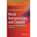 Metal Nanoparticles and Clusters: Advances in Synthesis, Properties and Applications