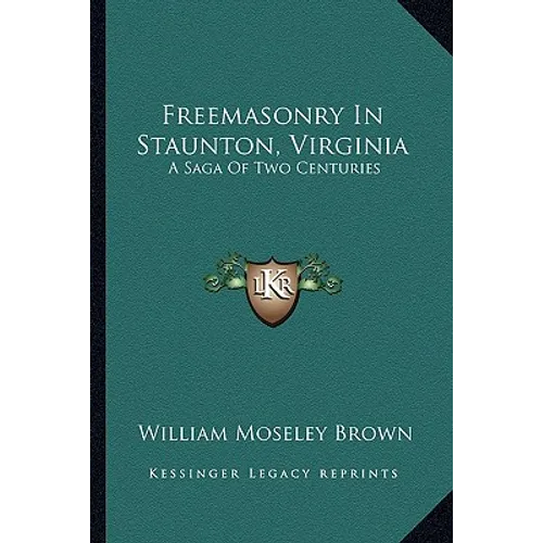Freemasonry In Staunton, Virginia: A Saga Of Two Centuries