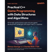 Practical C++ Game Programming with Data Structures and Algorithms: Write high-performance code and solve game development challenges with expert-led