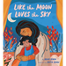 Like the Moon Loves the Sky: (Mommy Book for Kids, Islamic Children's Book, Read-Aloud Picture Book)