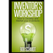 Inventor's Workshop - How to Develop and Market your Inventions