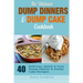 The Ultimate Dump Dinners & Dump Cake Cookbook: 40 Delicious, Quick & Easy Dump Dinner & Dump Cake Recipes