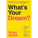 What's Your Dream?: Find Your Passion. Love Your Work. Build a Richer Life.