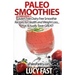 Paleo Smoothies: Gluten Free Dairy Free Smoothie Recipes for Health and Weight Loss... that Actually Taste GREAT!
