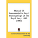 Manual Of Seamanship For Boys' Training Ships Of The Royal Navy, 1883 (1883)