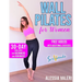 Wall Pilates for Women: Revitalize your Body and Your Mind Now: 30-Day Challenge / Step-by-Step Workout Exercises for Beginners & Advanced - U