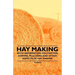 Hay Making - With Information Cultivation, Sowing, Mulching and Other Aspects of Hay Making