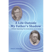 A Life Outside My Father's Shadow: A Memoir Spanning Two Generations in Germany