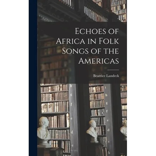 Echoes of Africa in Folk Songs of the Americas
