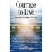Courage to Live: Learning to Live Again After Loss