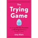 The Trying Game: Get Through Fertility Treatment and Get Pregnant without Losing Your Mind