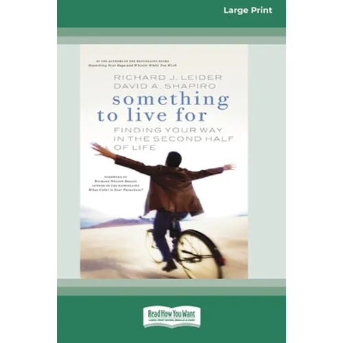 Something To Live For: Finding Your Way In The Second Half of Life (16pt Large Print Edition)