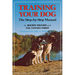 Training Your Dog: The Step-By-Step Manual
