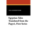 Egyptian Tales Translated from the Papyri, First Series