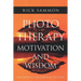 Photo Therapy Motivation and Wisdom: Discovering the Power of Pictures