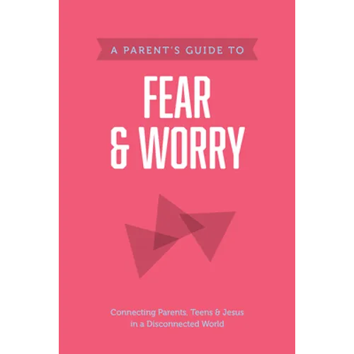 A Parent's Guide to Fear and Worry