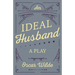 An Ideal Husband: A Play