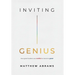 Inviting Genius: How Good Leaders Use Conflict to Become Great
