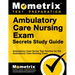 Ambulatory Care Nursing Exam Secrets Study Guide: Ambulatory Care Nurse Test Review for the Ambulatory Care Nursing Exam