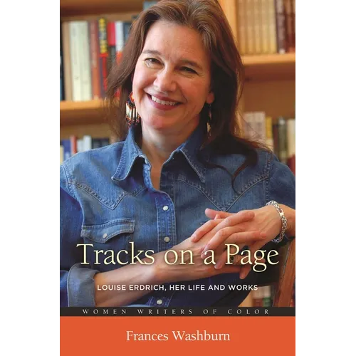 Tracks on a Page: Louise Erdrich, Her Life and Works