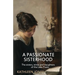 A Passionate Sisterhood: The sisters, wives and daughters of the Lake Poets