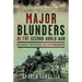Major Blunders of the Second World War: New Insights Into Mistakes and Their Consequences