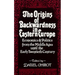 The Origins of Backwardness in Eastern Europe: Economics and Politics from the Middle Ages Until the Early Twentieth Century
