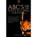 The ABC'S of Distilling: The Ultimate Guide to Making Your Own Vodka, Whiskey, Rum, Brandy, Moonshine, and More