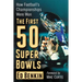 The First 50 Super Bowls: How Football's Championships Were Won