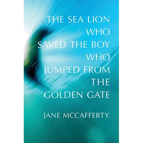 The Sea Lion Who Saved the Boy Who Jumped from the Golden Gate