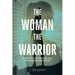 The Woman The Warrior: Equipped for Purpose and Empowered for Destiny