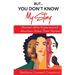But...You Don't Know My Story