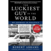 The Luckiest Guy in the World: My Journey in Politics