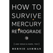 How to Survive Mercury Retrograde: And Venus & Mars, Too