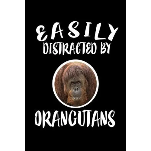 Easily Distracted By Orangutans: Animal Nature Collection