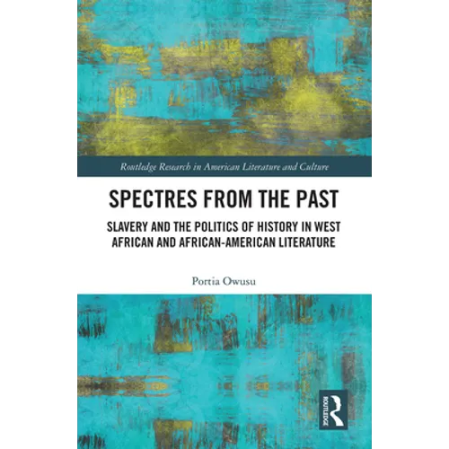 Spectres from the Past: Slavery and the Politics of "History" in West African and African-American Literature