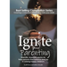 Ignite Your Parenting: Real life, heartfelt stories to help parents find balance and joy in raising happy children