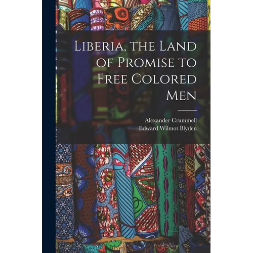 Liberia, the Land of Promise to Free Colored Men