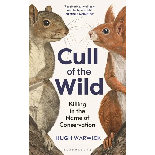 Cull of the Wild: Killing in the Name of Conservation - Winner of the Zsl Clarivate Award for Communicating Zoology