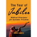 The Year of Jubilee: Biblical Principles for Systemic Freedom