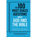 The 100 Most Asked Questions about God and the Bible: Scripture's Answers on Sin, Salvation, Sexuality, End Times, Heaven, and More