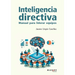 Inteligencia directiva: Manual para liderar equipos
