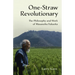One-Straw Revolutionary: The Philosophy and Work of Masanobu Fukuoka