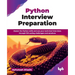 Python Interview Preparation: Master the Python skills and ace your technical interviews through 100 coding challenges and solutions (English Edition)