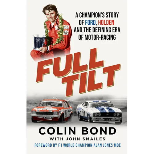 Full Tilt: A Champion's Story of Ford, Holden and the Defining Era of Motor-Racing