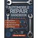 Automobile Repair Handbook: A Practical, Component-by-Component DIY Guide to Diagnostics, Maintenance, and Modern Servicing Techniques